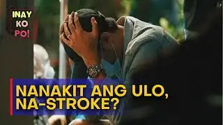 #InayKoPo! | Migraine, senyales ng stroke?