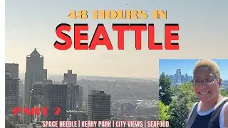 48 Hours in Seattle Part 2: Space Needle | Kerry Park | City Views & Seafood