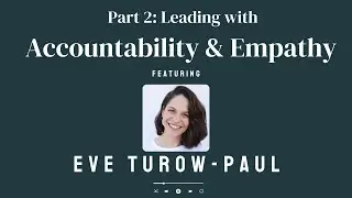 Leading with Accountability & Empathy