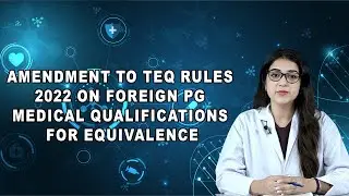 Amendment To TEQ Rules 2022 On Foreign PG Medical Qualifications For Equivalence