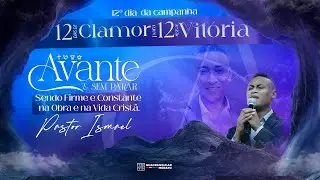 LIVE - 12 Dias de Clamor para 12 Meses de Vitória | Dia 12 - Pastor Ismael