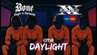 Bone Thugs N Harmony ft. X-Raided – Daylight (OTBMIX)