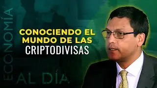 Econom&iacute;a al D&iacute;a: Conociendo el mundo de las criptodivisas