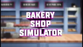 Bakery Shop Simulator Gameplay [No Commentary] #1