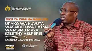 JANUARY FASTING - UPAKO WA KUVUTA WASAIDIZI WA HATMA WA MSIMU MPYA - DAY 18 - LANGO LA SAA 6 MCHANA