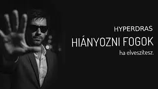 Hiányozni fogok (ha elveszítesz) -Hyperdras