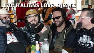 ITALIANS LOVE KARATE - Ep.170 Ft. Kyle & Mully (Sixlet, Scarab, Gridiron)