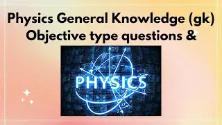 Physics GK  Part 1| Physics | Science Q&A Quiz for PPSC, FPSC for Competitive Exams |Asma's Library