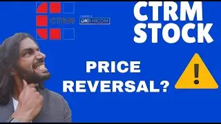 CTRM STOCK PRICE REVERSAL? ARE WE GOING DOWN AGAIN?