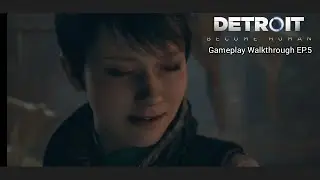 Detroit: Become Human Gameplay Walkthrough EP.5