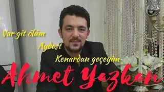 Ahmet Yazkan - Var git ölüm - Aydost - Kenardan geçeyim