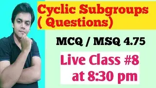 Live Class 08| Cyclic Subgroups in Group Theory | Properties of Groups  | CSIR NET  |JAM| GATE