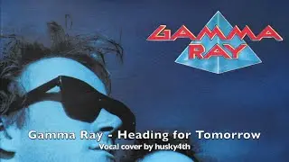 Gamma Ray - Heading For Tomorrow (Vocal cover by husky4th)