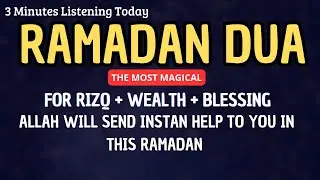 RAMADAN DUA || FOR RIZQ , WEALTH, BLESSING AND ALLAH WILL SEND INSTAN HELP TO YOU IN THIS RAMADAN