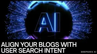 Rank Blogs by Matching Search Intent with DeepSeek AI 🔍 | Align Content to Win Traffic