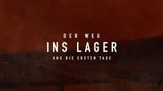 1. Der Weg ins Lager