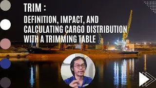 Trim: Definition, Impact, and Calculating Cargo Distribution with a Trimming Table (Draft Survey)