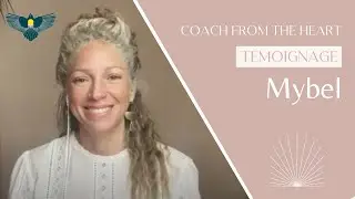 Formation Coach from the heart : le t&eacute;moignage de Mybel