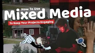 Using Mixed Media to Keep Your Projects Engaging
