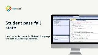 Student pass-fail state | How to write rules in Natural Language and test in JavaScript Testbed