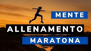 Mente e Maratona. Come allenarla?