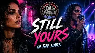 Still Yours in the Dark — 80s Hard Rock Power Ballad | The Cult of Ghosts