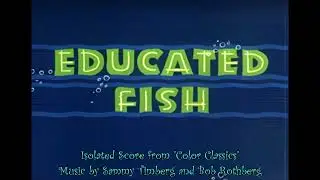 [Color Classics] Educated Fish (Isolated Music Score by Sammy Timberg and Bob Rothberg)