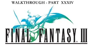 Final Fantasy III #34 - World of Darkness and 4 Fiends (BOSSES)