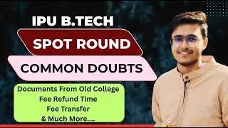 IPU B.Tech Spot Round 2025 | Fee Refund & Transfer 