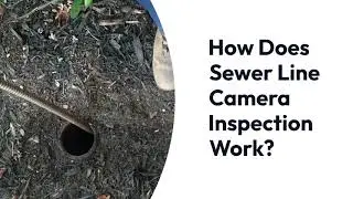 How Does Sewer Line Camera Inspection Work?