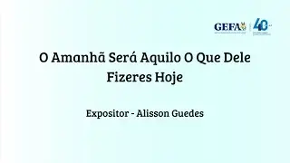 30/12/25 - O Amanhã Será Aquilo O Que Dele Fizeres Hoje.