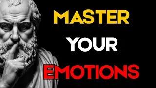 Master Your Emotions and Nothing Can Control You | Stoic Mindset
