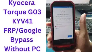 Kyocera Torque G03 KYV41 FRP/Google Bypass Without PC || Torque kyv41 frp bypass || Torque kyv41 frp
