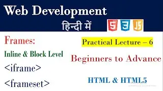 What is iframe tag | Lecture 6 | frameset | frame | inline frame | block level frame