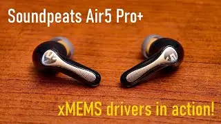 xMEMS driver in action: updated Soundpeats Air5 Pro+ (PLUS!) hybrid IEMS in review!