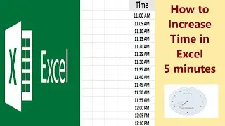 How to Increase Time in Excel 5 minutes | كيفية زيادة الوقت بمقدار 5 دقائق