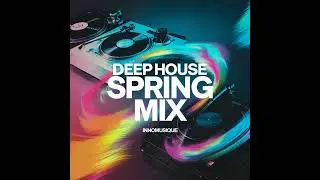 Deep House Spring 🌼🌱 Mix ..with InnoMusique