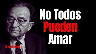 La Verdad Incómoda: El Amor No Es Para Todos - Erich Fromm