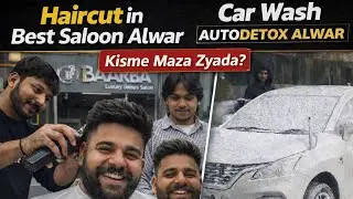 B Baarba Barber Alwar ✂️ | Haircut & AutoDetox Car Wash Experience | AKASH SHARMA | VLOG|