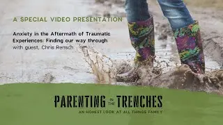 Anxiety in the Aftermath of Traumatic Experiences, with Chris Rensch