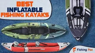 Best Inflatable Fishing Kayaks