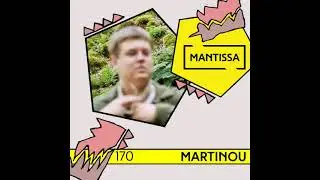 Mantissa Mix 170: Martinou