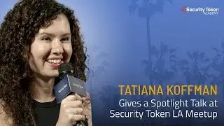 Tatiana Koffman Gives Spotlight Talk at Security Token LA Meetup