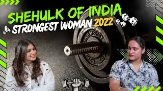 Samreen Kaur &ndash; India&rsquo;s She-Hulk | Powerlifter, Shot-Putter & Strongest Woman 2022