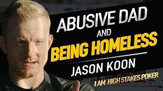 Jason Koon Opens Up about Abusive Father and Being Homeless - I Am High Stakes Poker