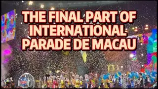 THE LAST PART OF MACAO- 澳门 INTERNATIONAL CULTURAL PARADE PRESENTATION STAGE SHOW