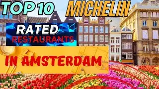 Top 10 Michelin Rated Restaurants In Amsterdam