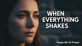 Be Still in the Earthquake | Raw Prayer for Anxiety, Betrayal & Abuse 