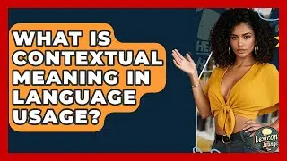 What Is Contextual Meaning In Language Usage? - Lexicon Lounge