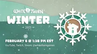 Whitethorn Winter 2025 Showcase &mdash; Save the Date!